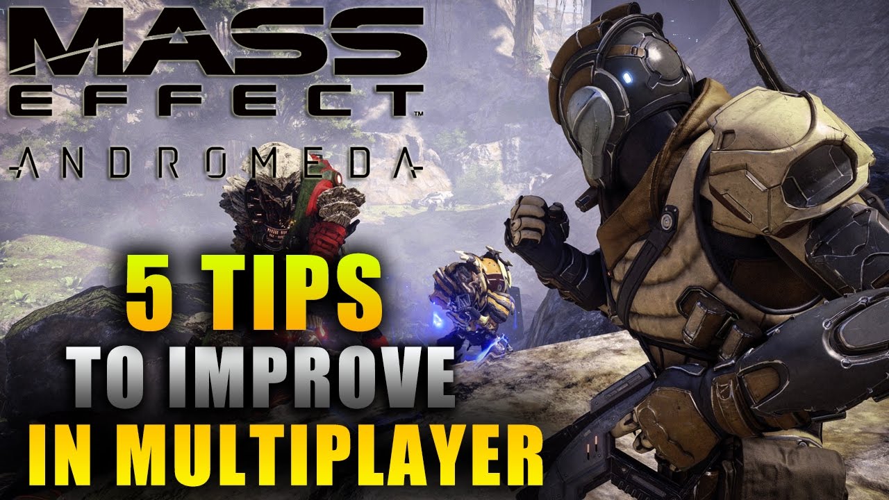 5 Tips To Help You Improve In Mass Effect Andromeda Multiplayer