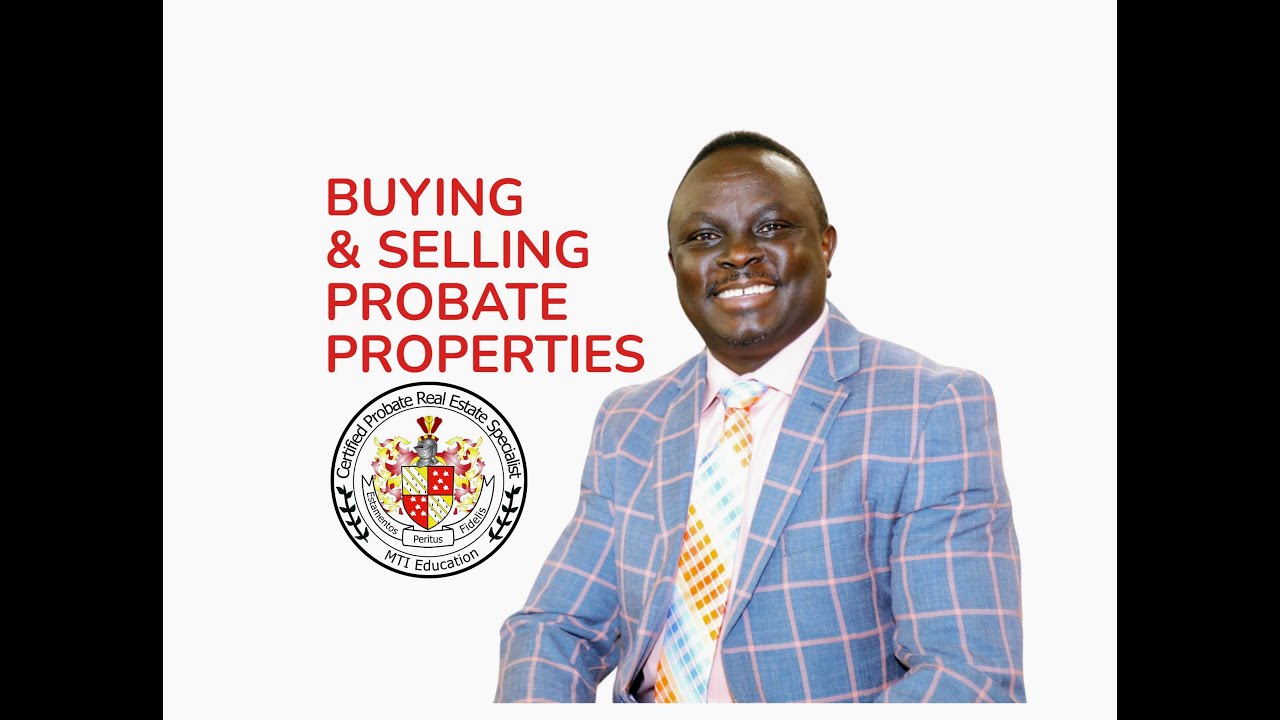 Want to Buy or Sell Probate Properties? Learn the Best Strategies and Tips Here!