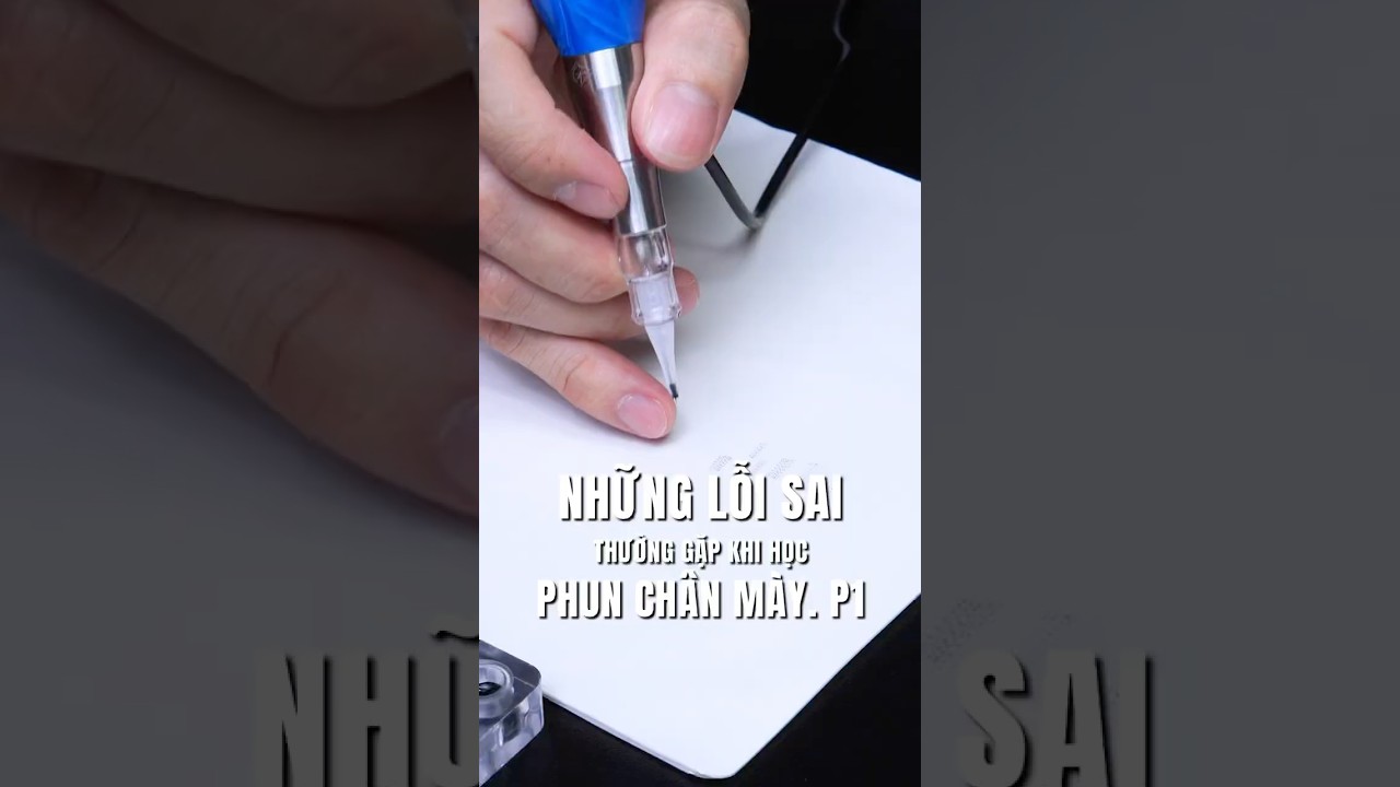 Những lỗi sai thường mắc phải khi học phun xăm ch&acirc;n m&agrave;y. P1  #hocphunxam #hocphunxamthammy  #lamdep