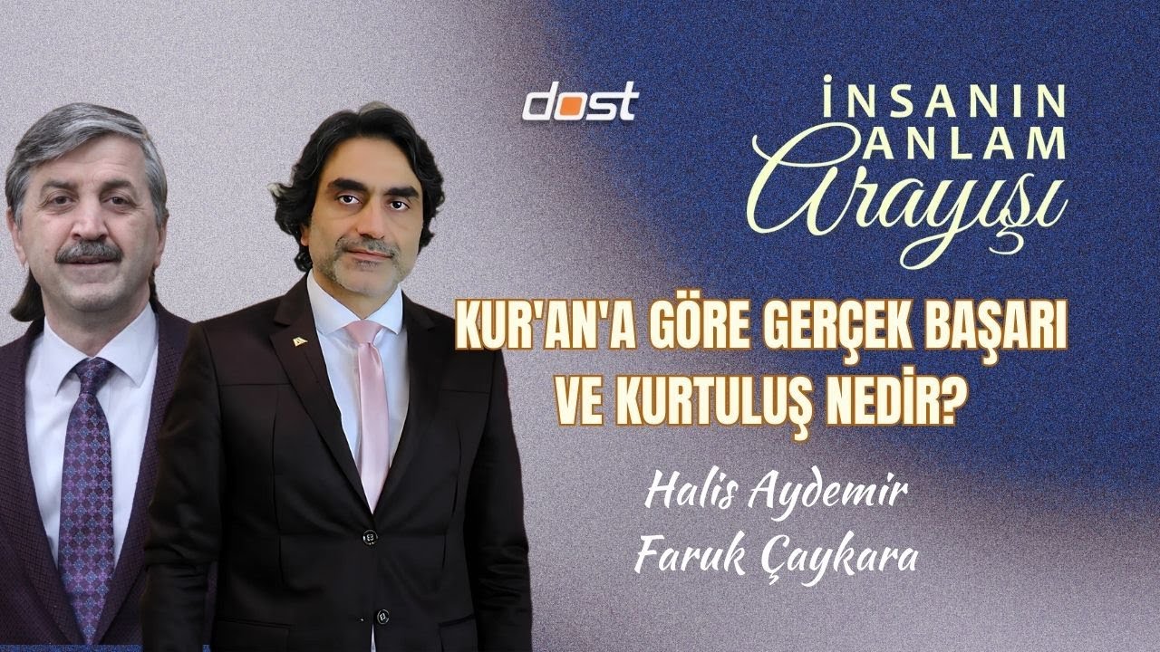 İnsanın Anlam Arayışı- Faruk Çaykara Halis Aydemir Kur'an'a Göre Gerçek Başarı Ve Kurtuluş Nedir?