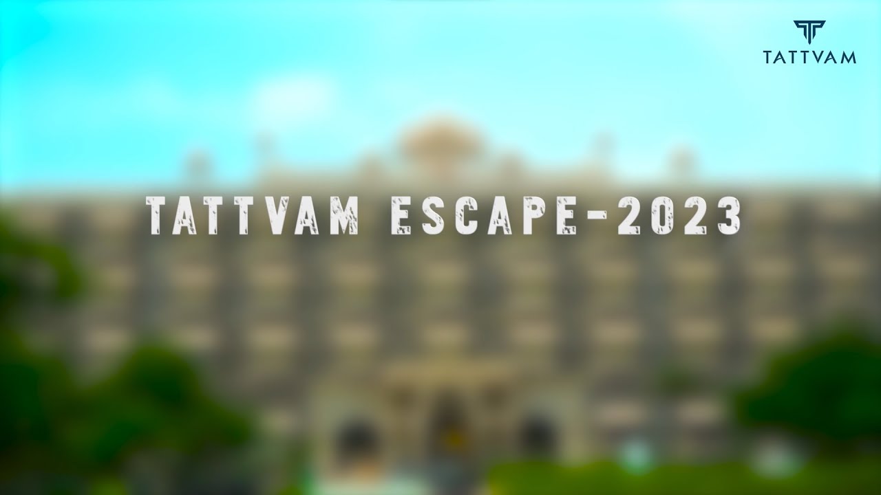 TATTVAM ESCAPE 2023