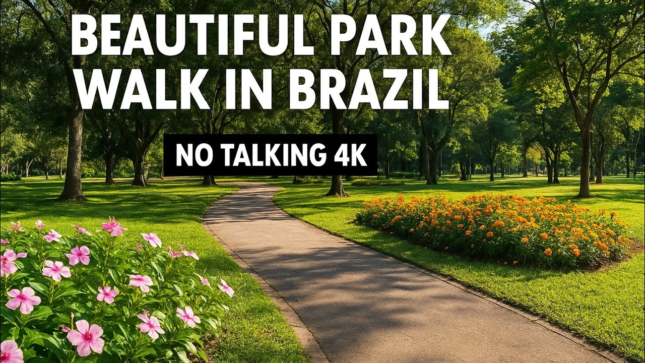 ⭐ &ldquo;Brazil Park Walk &mdash; Relaxing Nature Tour (No Talking 4K)&rdquo;