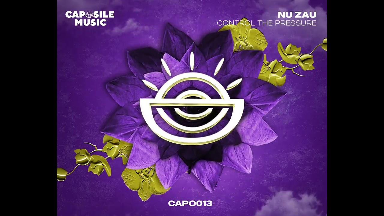 2. CONTROL THE PRESSURE - NU ZAU - [CAPO013] CONTROL THE PRESSURE - Caposile Music