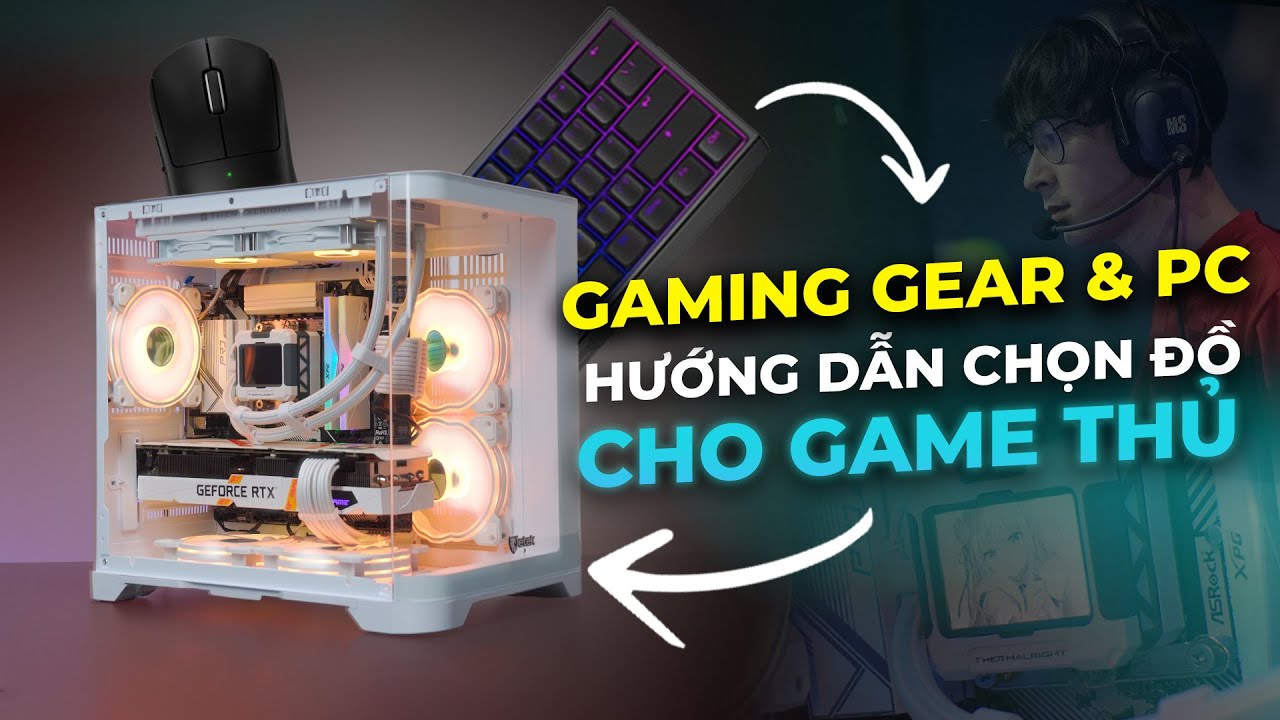 HƯỚNG DẪN chọn ĐỒ C&Ocirc;NG NGHỆ để chiến game HO&Agrave;N HẢO!!! - M&agrave;n h&igrave;nh, Gaming Gear, PC,...
