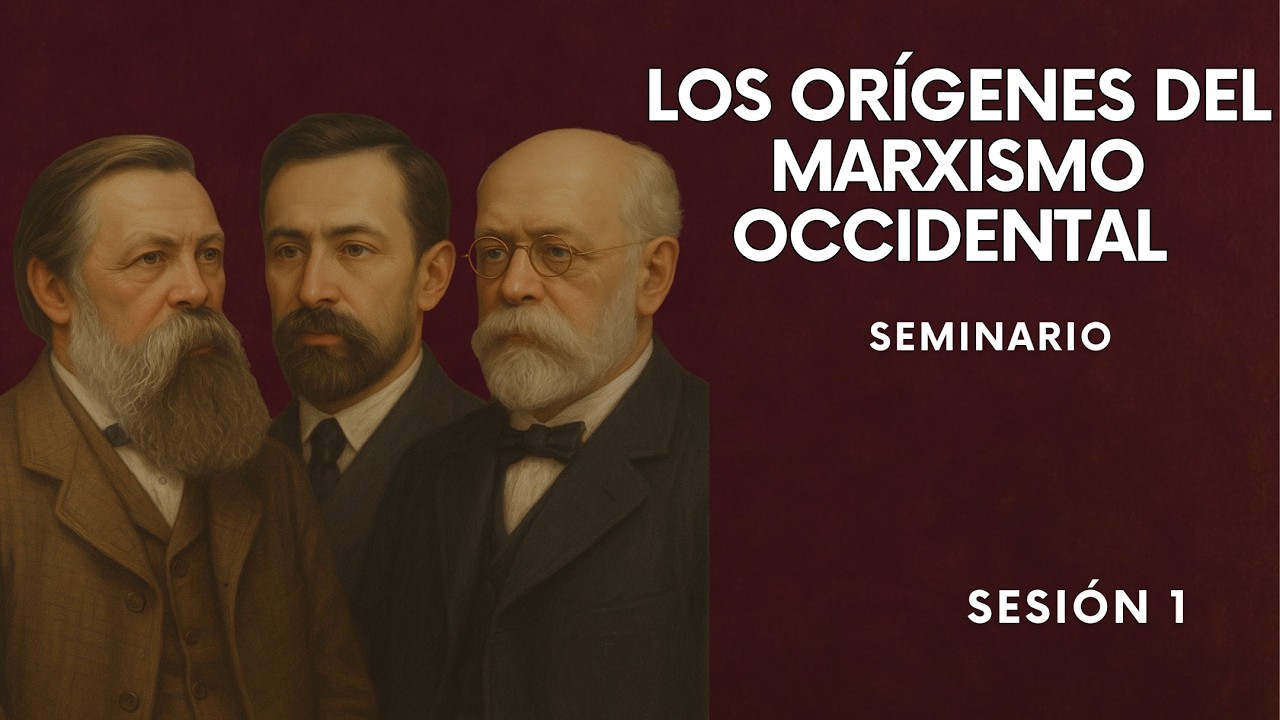 Seminario. Los orígenes del marxismo occidental. Sesión 1.