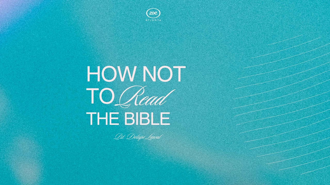 How not to Read the Bible - Pst. Dolapo Lawal