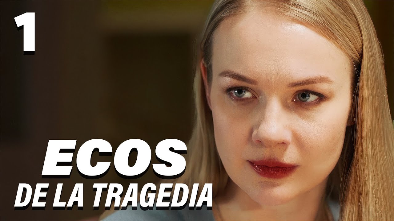 Ecos de la Tragedia | Parte 1 | Serie romántica en Español