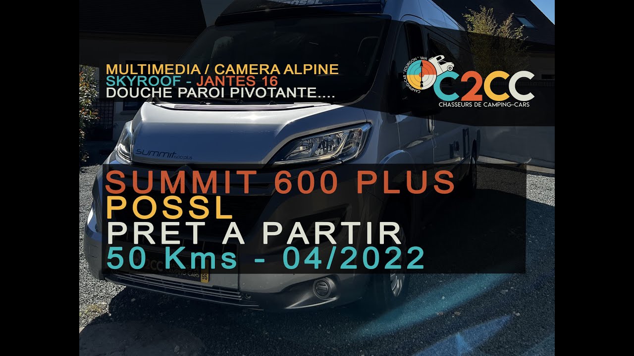 FOURGON _ POSSL SUMMIT 600 PLUS _ SKYROOF  04/2022  **VENDU**