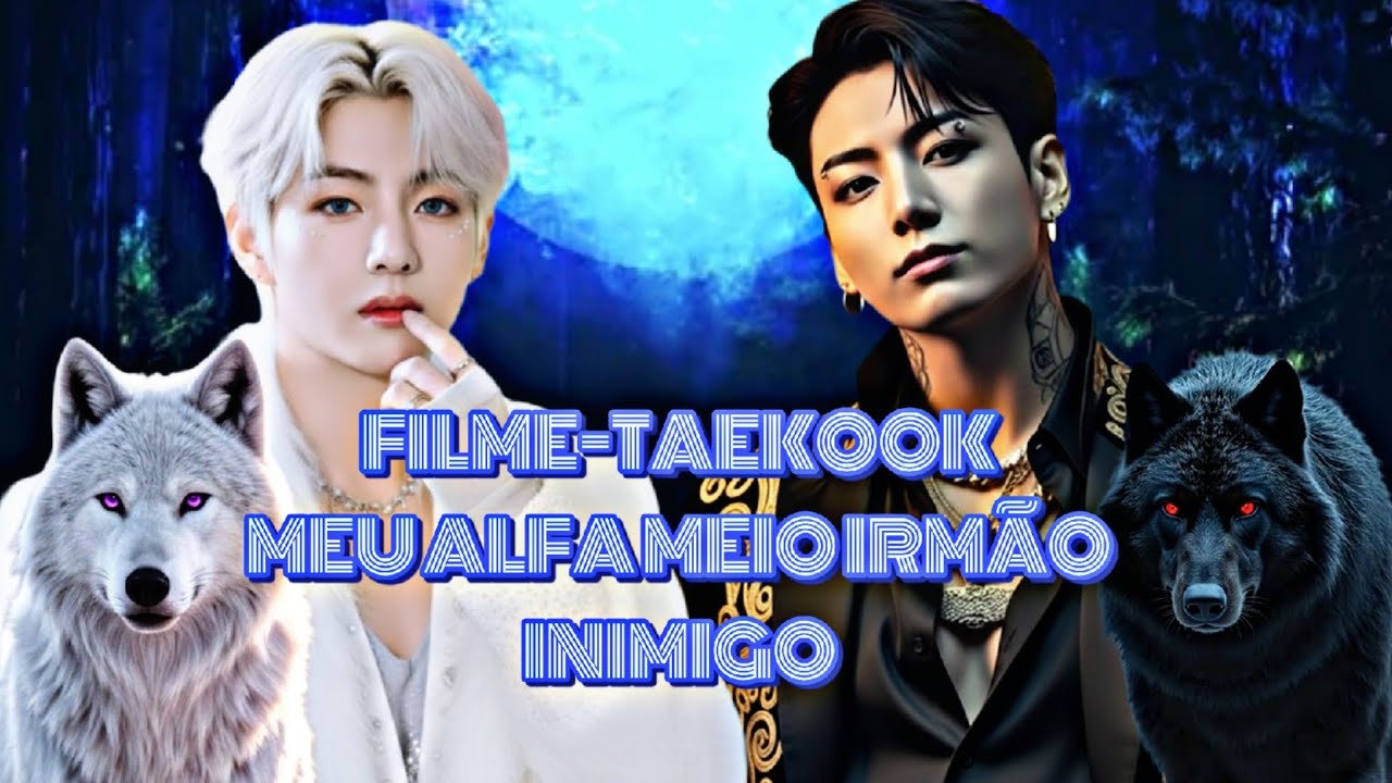 FILME-TAEKOOK MEU ALFA MEIO IRMÃO INIMIGO 