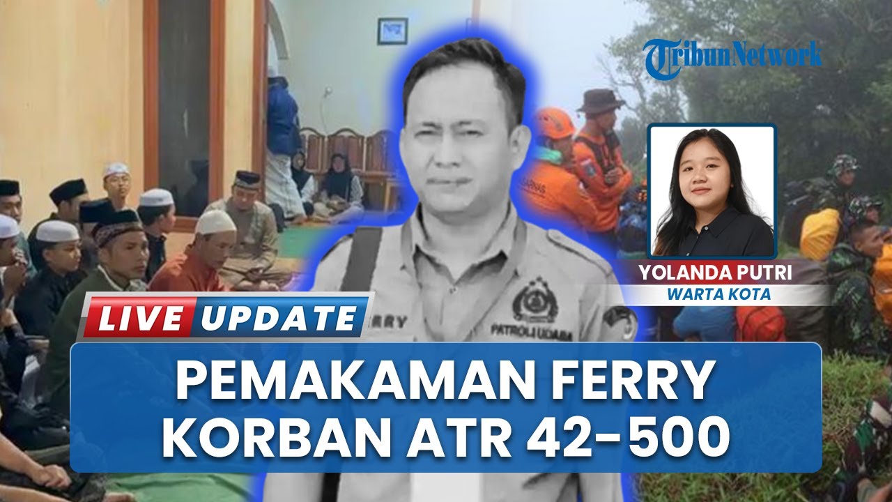 Penuh Haru! Momen Pemakaman Ferry Irawan, Salah Satu Korban Pesawat ATR 42 500 yang Menabrak Gunung