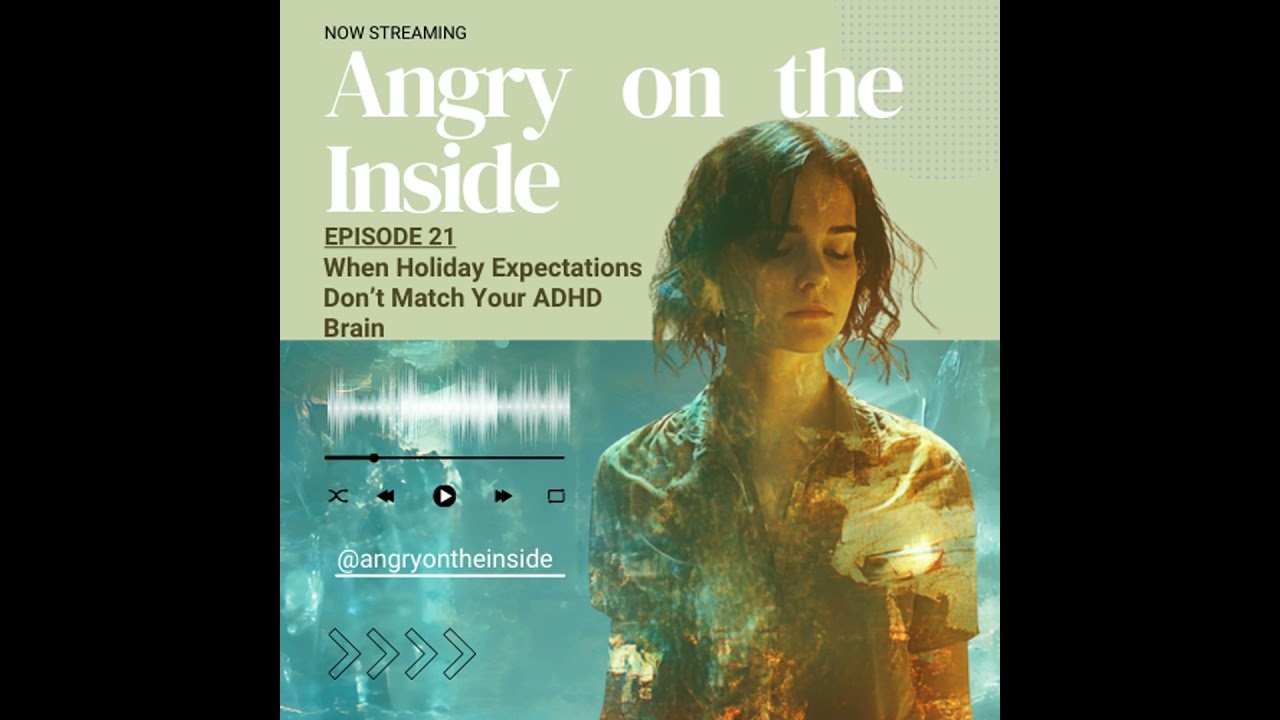 S1 E21 When Holiday Expectations Don’t Match Your ADHD Brain
