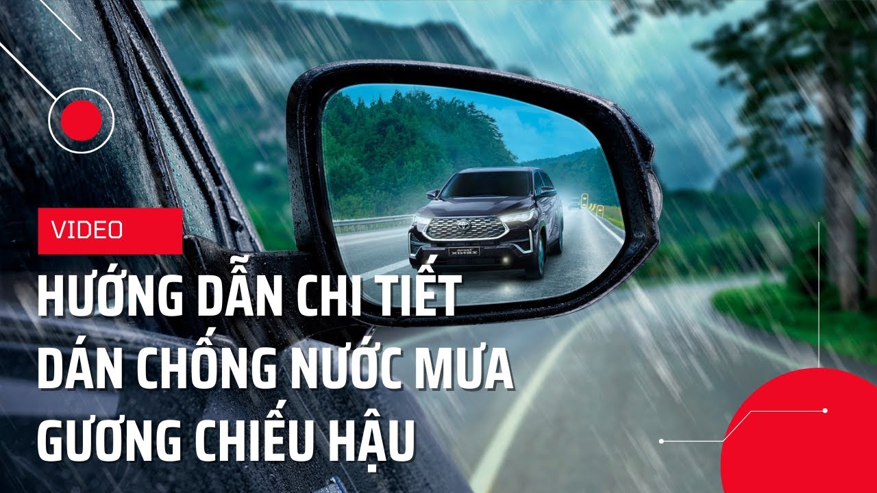 Hướng Dẫn Dán Phim Chống Bám Nước Gương Chiếu Hậu Ô Tô Tại Nhà Đơn Giản
