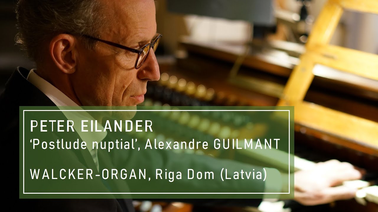 GUILMANT: 'Postlude nuptial', 13ème livraison - PETER EILANDER, #Walcker organ, Dom #Riga (Latvia)