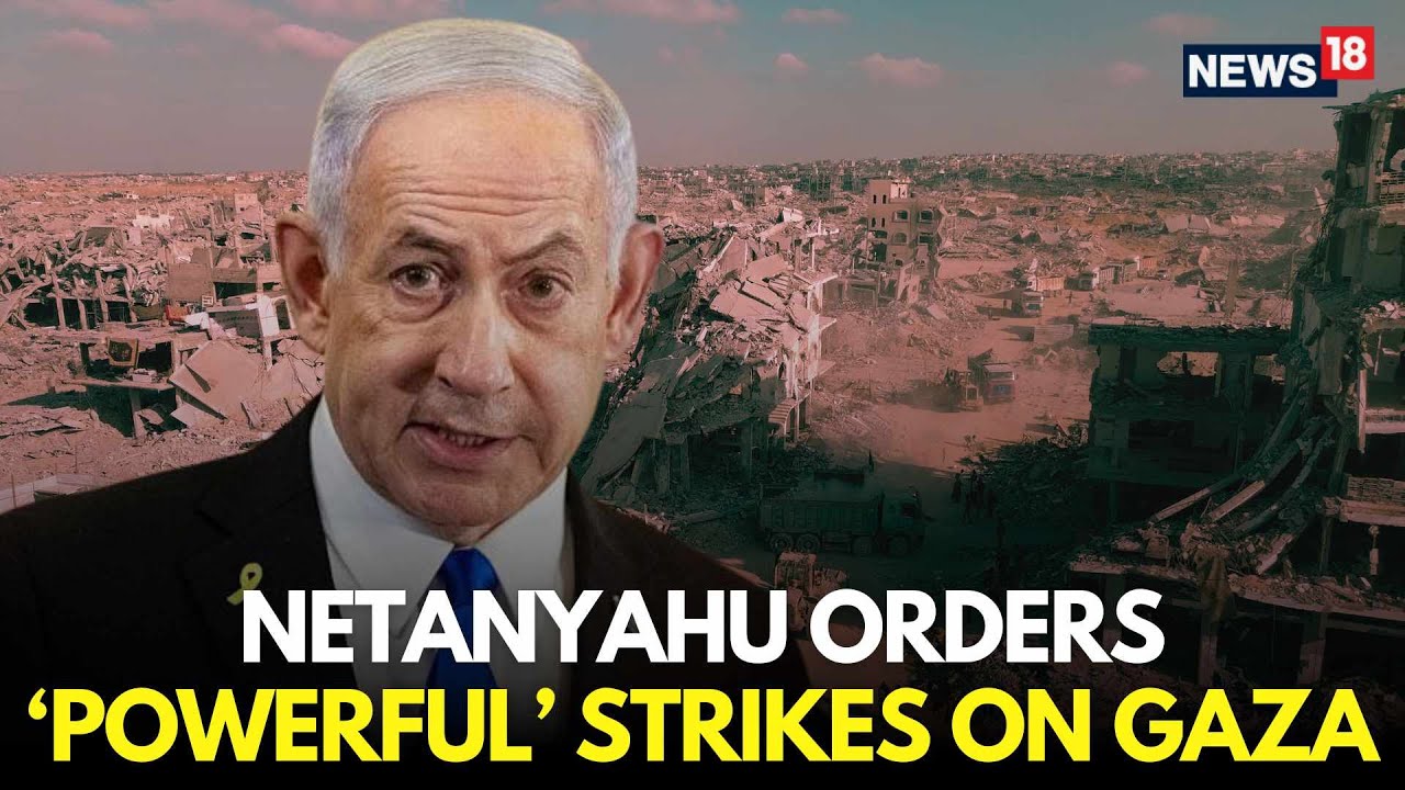 LIVE | DESTROY GAZA..., Netanyahu Orders Powerful Strikes On Gaza | Gaza Ceasefire Violation | N18G