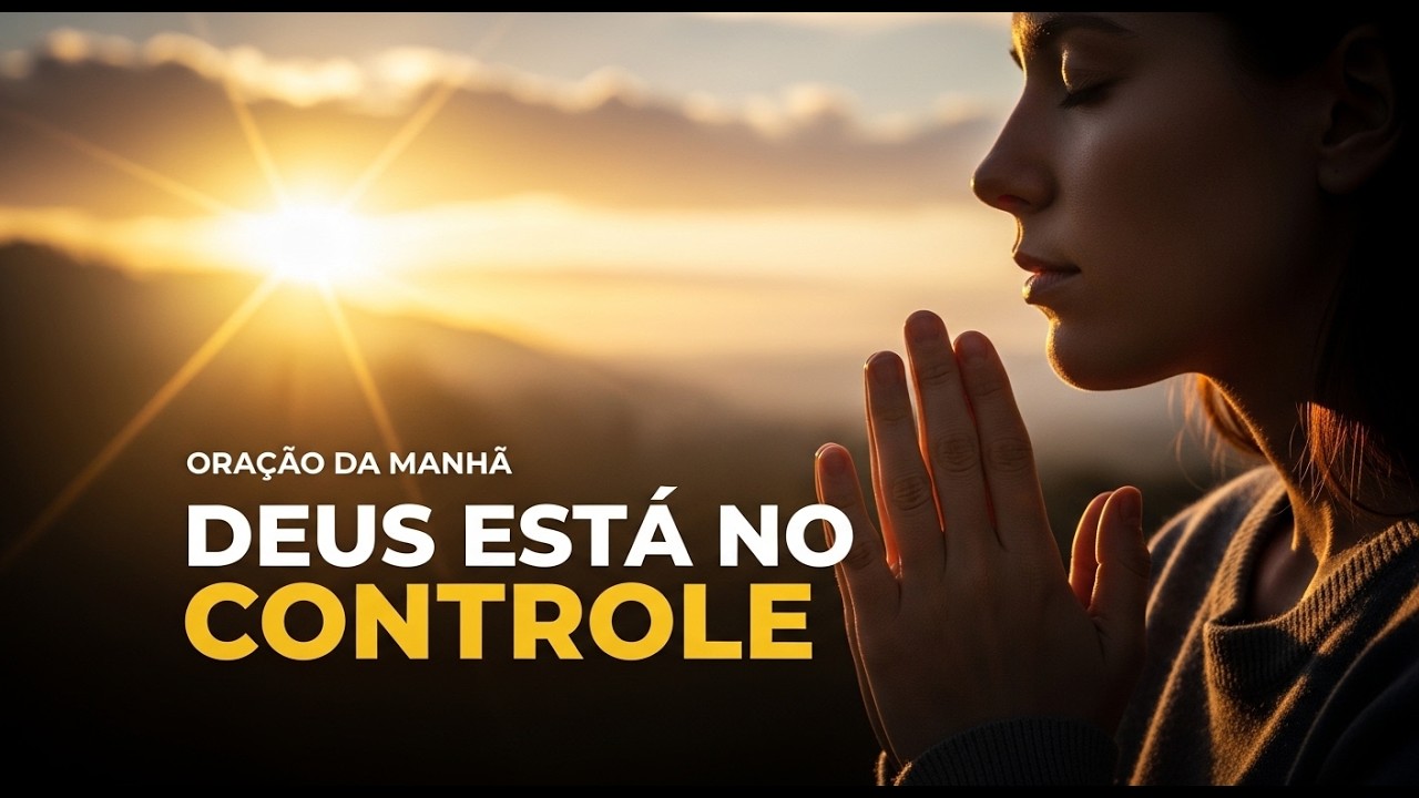 ORAÇÃO DA MANHÃ PODEROSA | Comece o Dia com Paz e Confiança em Deus