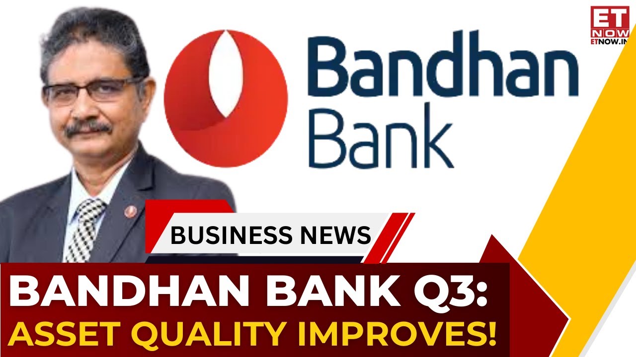 Bandhan Bank Q3: Slippages Down 18%, Secured Book Strategy Pays Off & Credit Costs Ease | ET Now