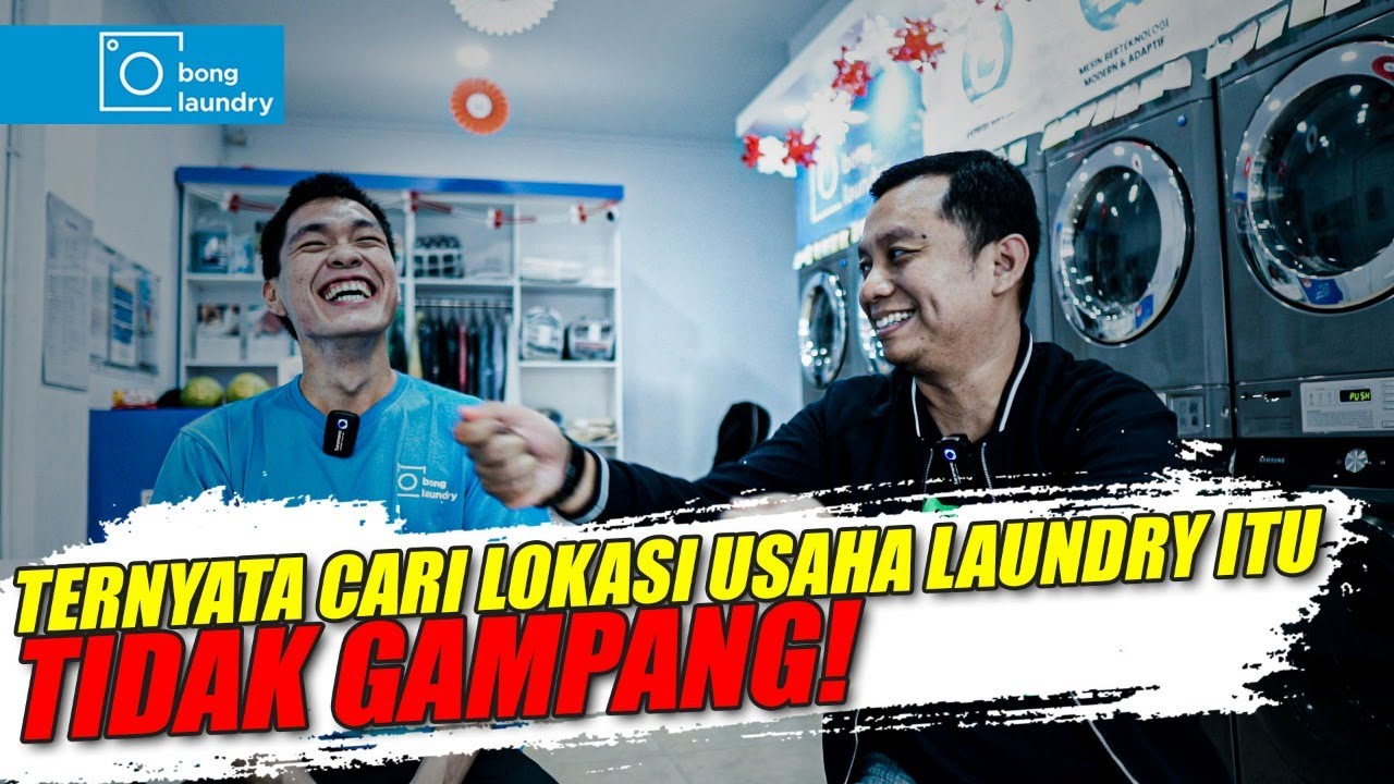 TERNYATA CARI LOKASI USAHA LAUNDRY ITU TIDAK GAMPANG! | Bong Laundry Jakarta | USAHA LAUNDRY PEMULA