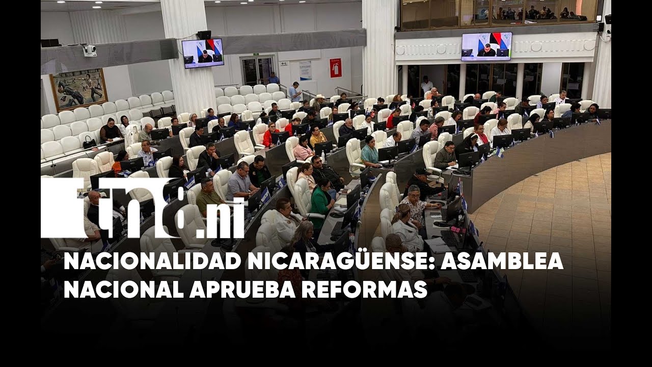 Asamblea Nacional aprueba reformas a la nacionalidad nicaragüense