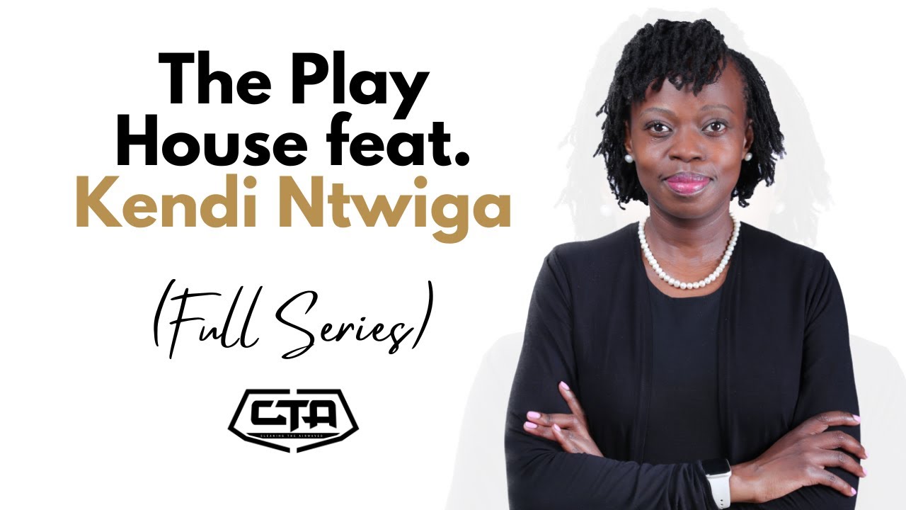 The Play House feat. Kendi Ntwiga (Full Series)