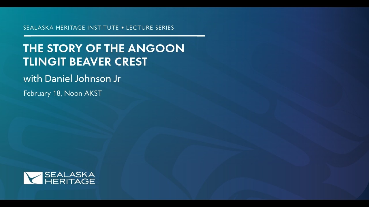 Lecture: The Story of the Angoon Tlingit Beaver Crest | Sealaska Heritage