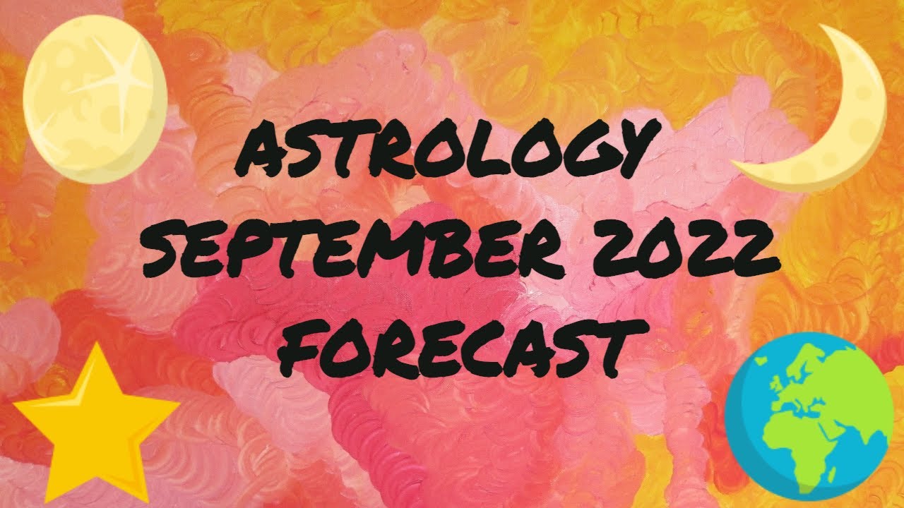 Astrology September 2022 Forecast Trends
