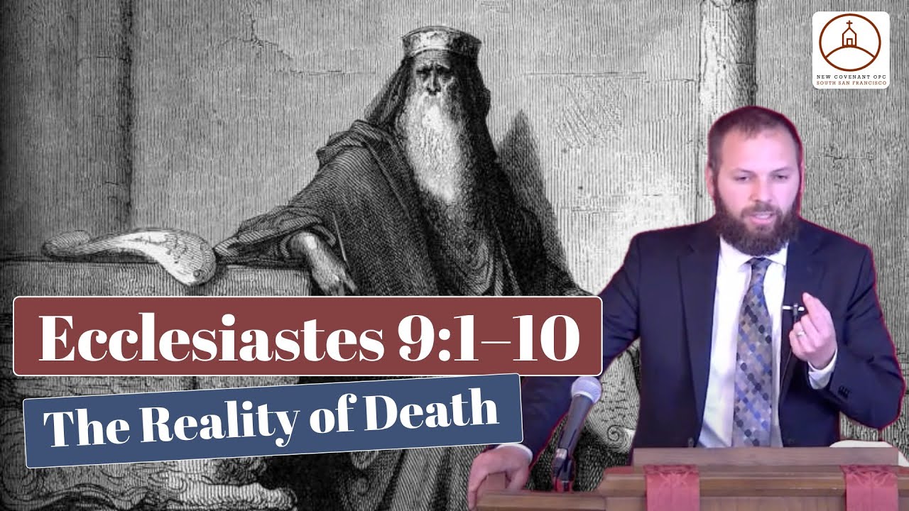 Ecclesiastes 9:1–10: The Reality of Death (Dr. Michael Grasso)