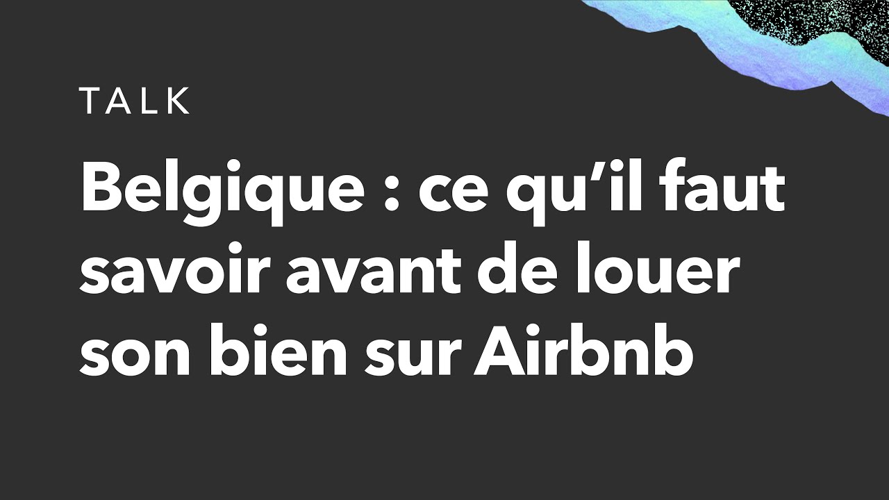 Belgique  : ce qu'il faut savoir avant de louer son bien sur airbnb 🇧🇪