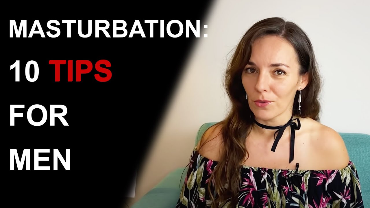 HOW TO MASTURBATE FOR MEN | 10 Masturbation Tips for Men