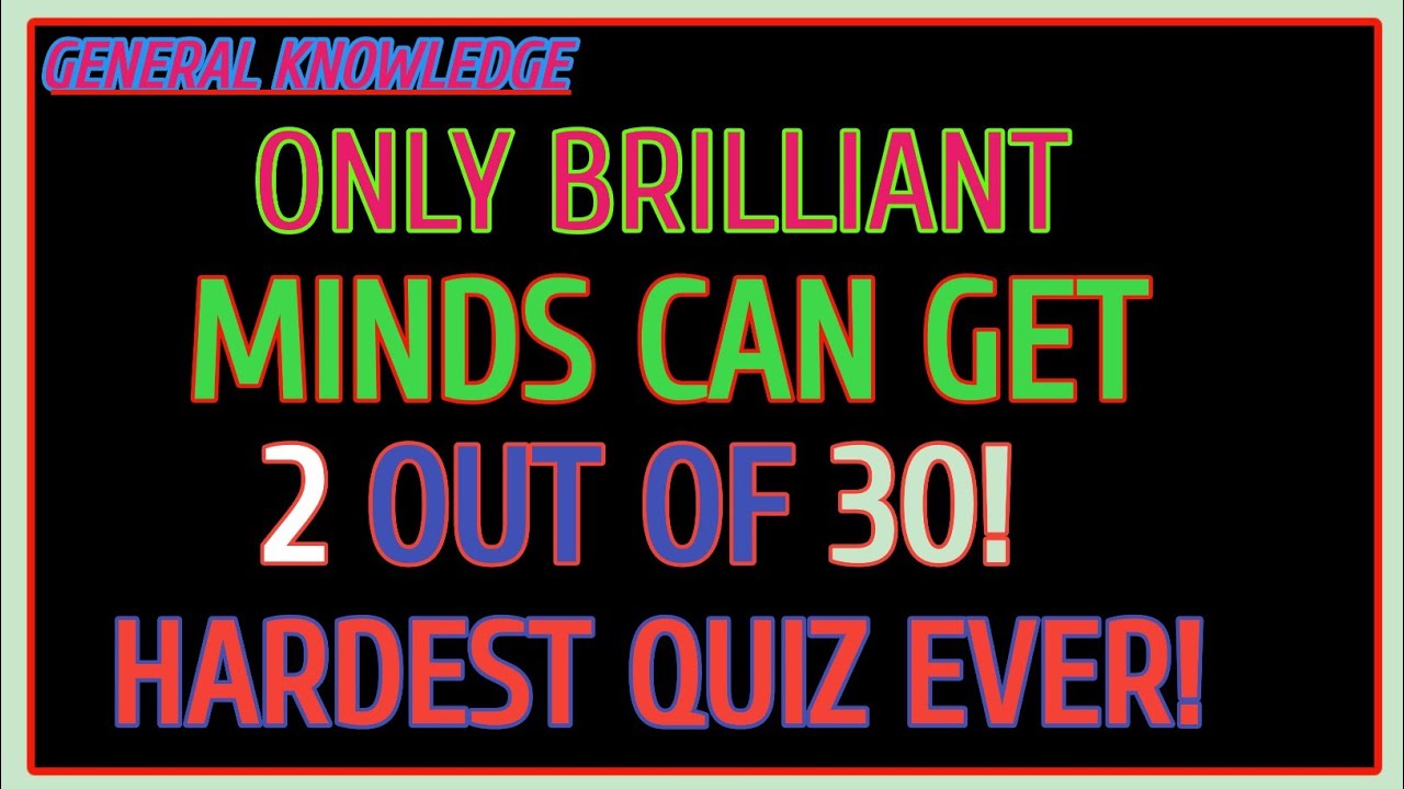 Only Brilliant minds can get 5 out of 25, Hardest quiz ever
