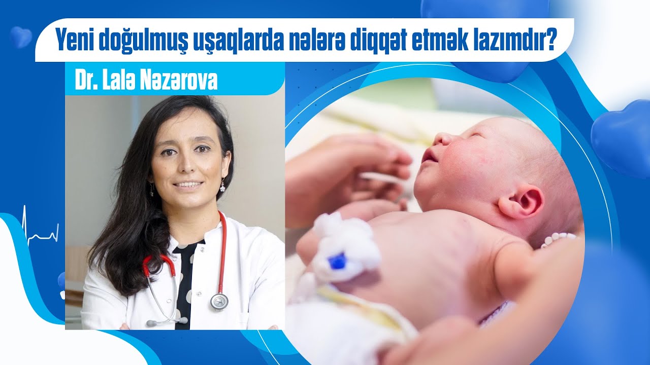 Yeni doğulmuş uşaqlarda nələrə diqqət etmək lazımdır?