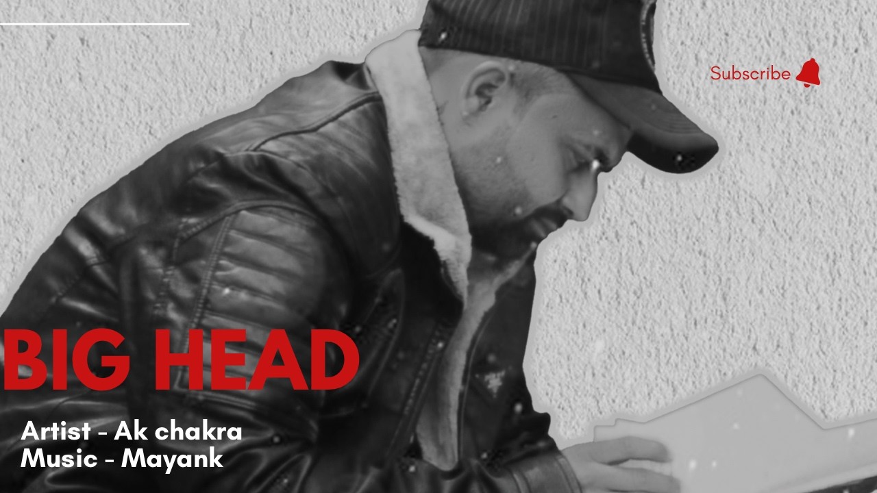 BIG HEAD Official Video | AK CHAKRA |  Original Latest Punjabi Song | Hip- Hop Song 2026