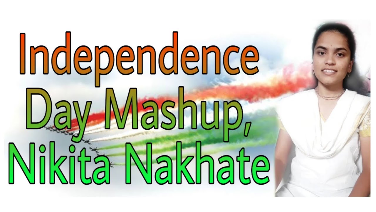 Independence day | Songs Mashup |Nikita Nakhate