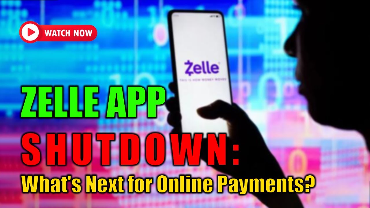 Zelle App Shutdown: What's Next for Online Payments?
