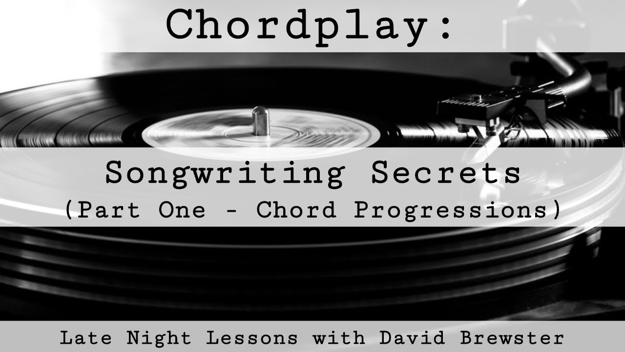 Chordplay - Songwriting Secrets (Part One)
