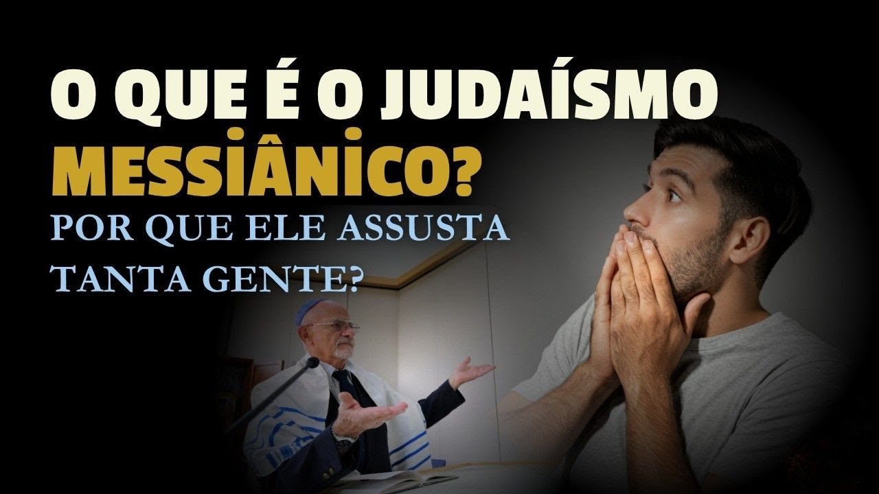 O que é o Judaísmo Messiânico? Porquê ele assusta tanta gente?