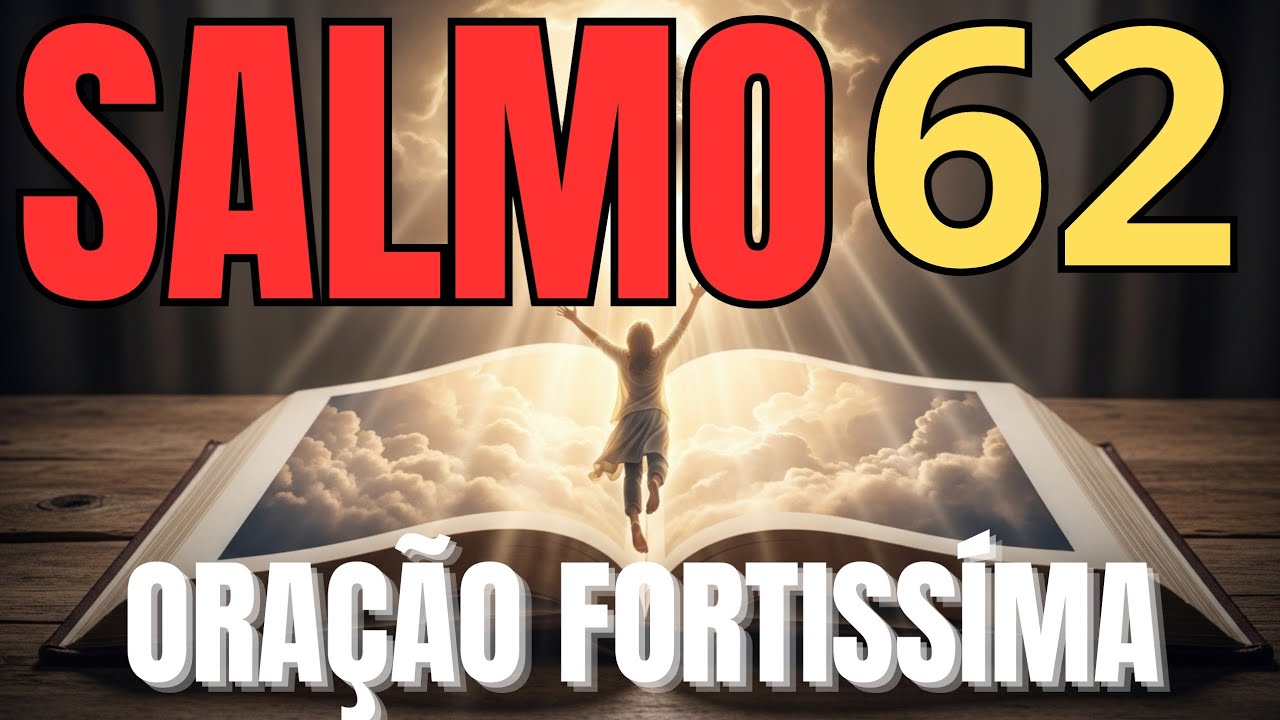 Salmo 62 Poderoso – Para Quem Precisa de Paz e Confiança em Deus