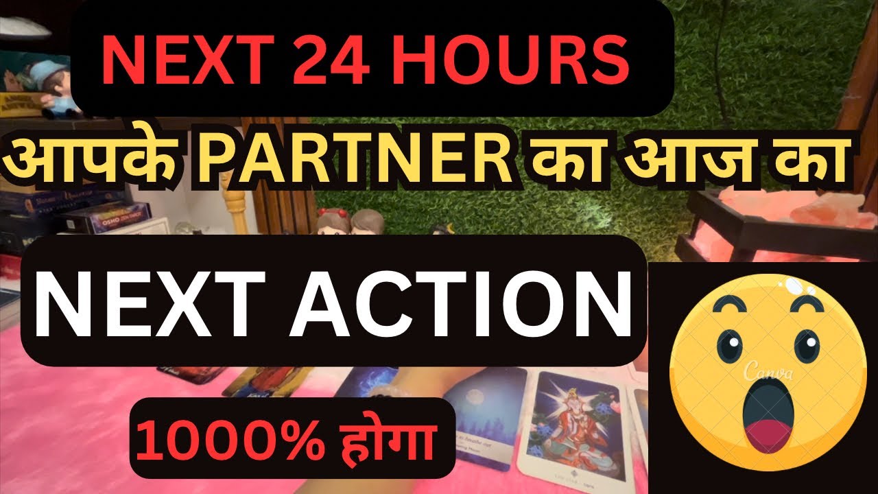 ❤️NEXT 24 HOURS 👉 APKE PARTNER KA NEXT ACTION💕