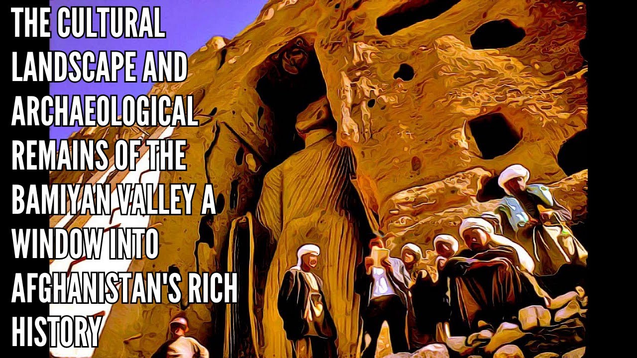 The Cultural Landscape and Archaeological Remains of the Bamiyan Valley