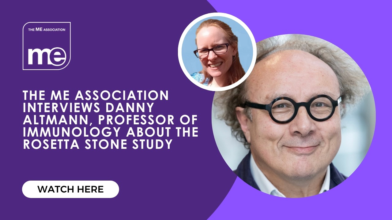 The ME Association interviews Danny Altmann, Professor of Immunology about the Rosetta Stone study