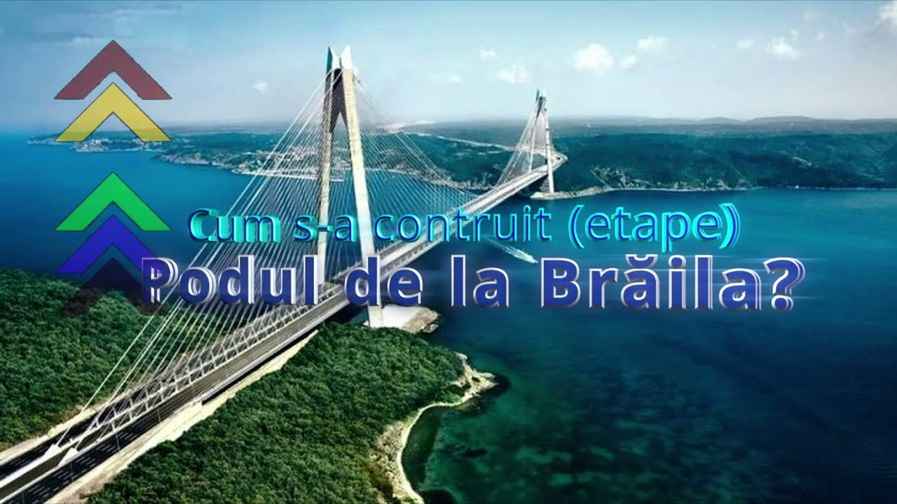 Cum s-a construit Podul de la Brăila❓