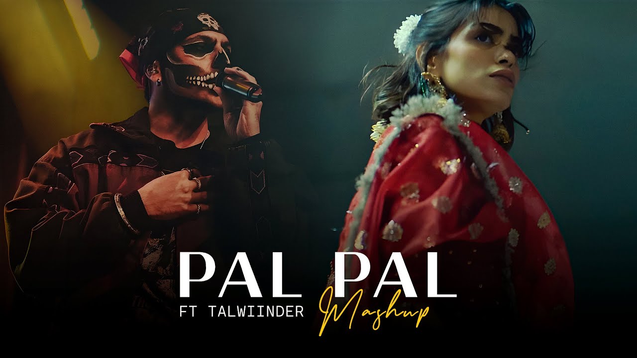 Pal Pal Mashup ft Talwiinder | Afusic | Talwiinder | Rovalio | Tanvir