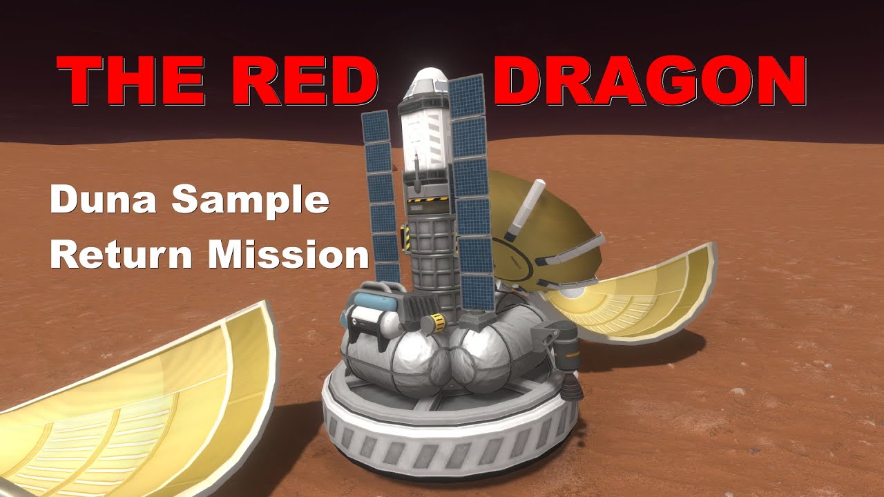 Red Dragon: Sending a SpaceX style capsule to Duna for a sample return mission.