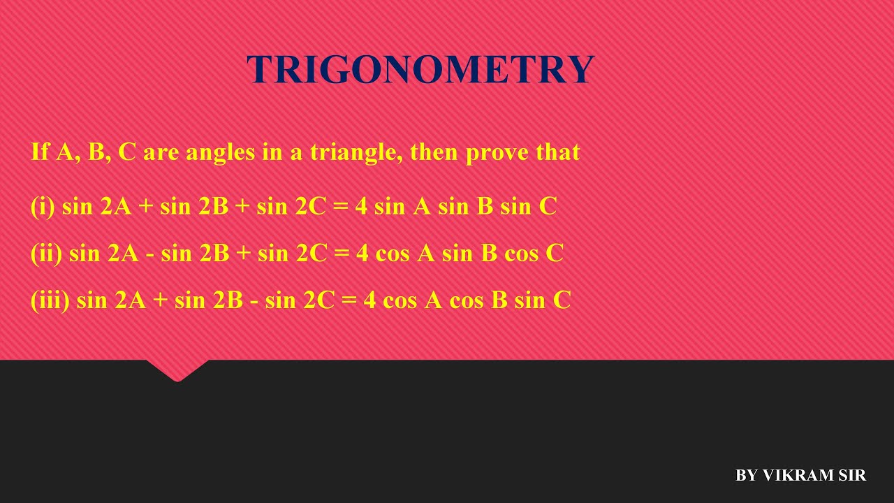 If A, B, C are angles in a triangle, sin 2A + sin 2B + sin 2C = 4 sin A sin B sin C# Trigonometry