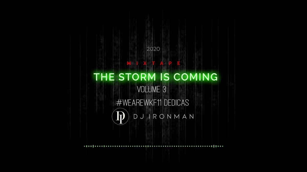 DJ Ironman - The Storm is Coming Volume 3 #WeAreWKF11 Dedicas (2020) Urban Kiz Tarraxa Afro House