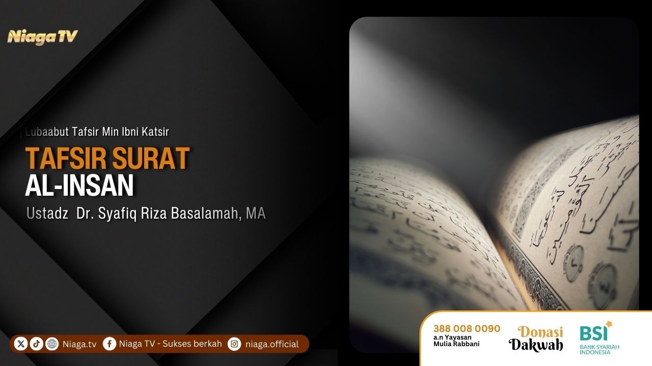 Ustadz Dr. Syafiq Riza Basalamah, MA | Tafsir Surah Al-Insan | 📚[Lubaabut Tafsir Min Ibni Katsir]