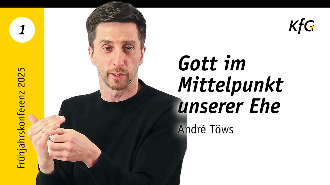 Vortrag 01: Gott im Mittelpunkt unserer Ehe | André Töws