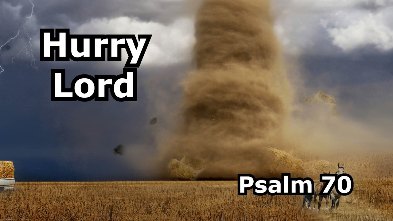 Hurry Lord (Psalm 70)