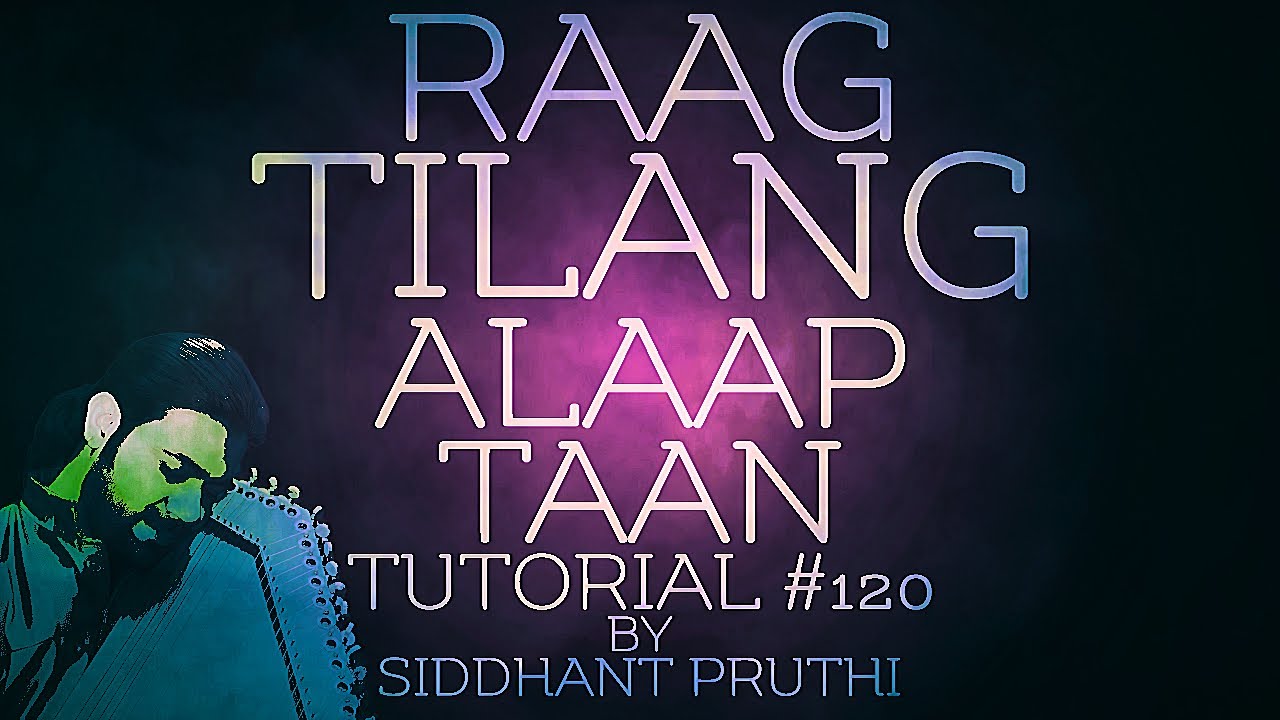 Raag Tilang | Aalaap Taan | Hari Ke Bhajan Bin | Jhaptaal | Tutorial #120 | Siddhant Pruthi