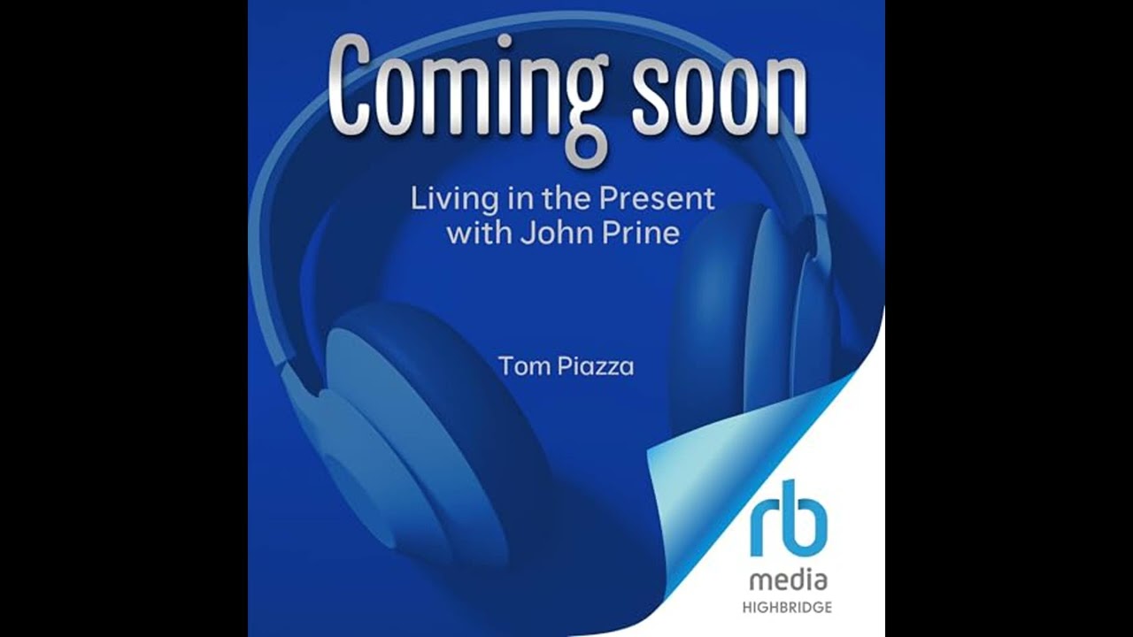 Audiobook: Living in the Present with John Prine - Tom Piazza Audiobook