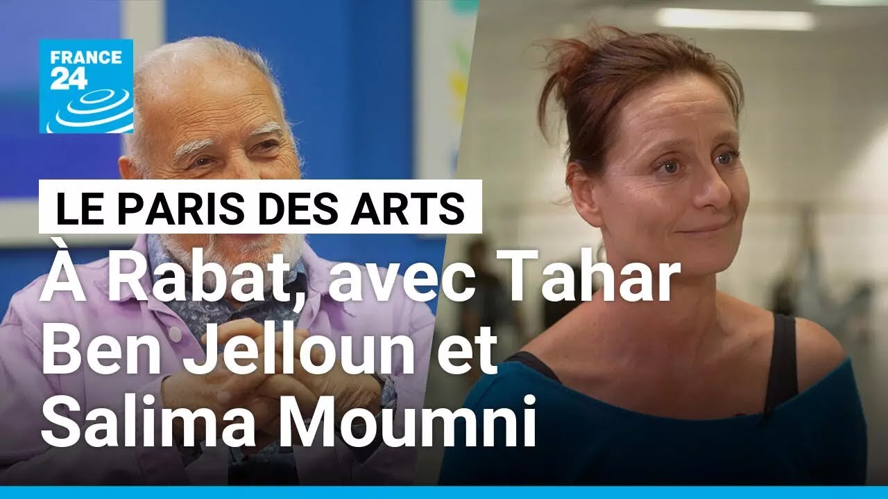 Le Paris des Arts à Rabat avec Tahar Ben Jelloun et Salima Moumni • FRANCE 24